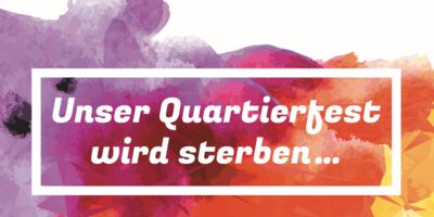 Quartierfest wird sterben...